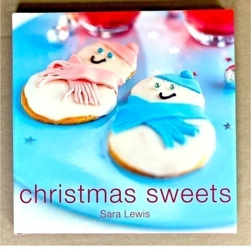 Christmas Sweets Cookbook 40 Festive Holiday Sweets and Drinks by Sara Lewis